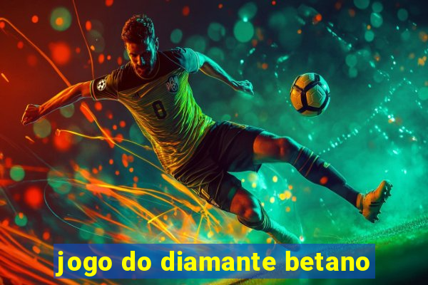 jogo do diamante betano